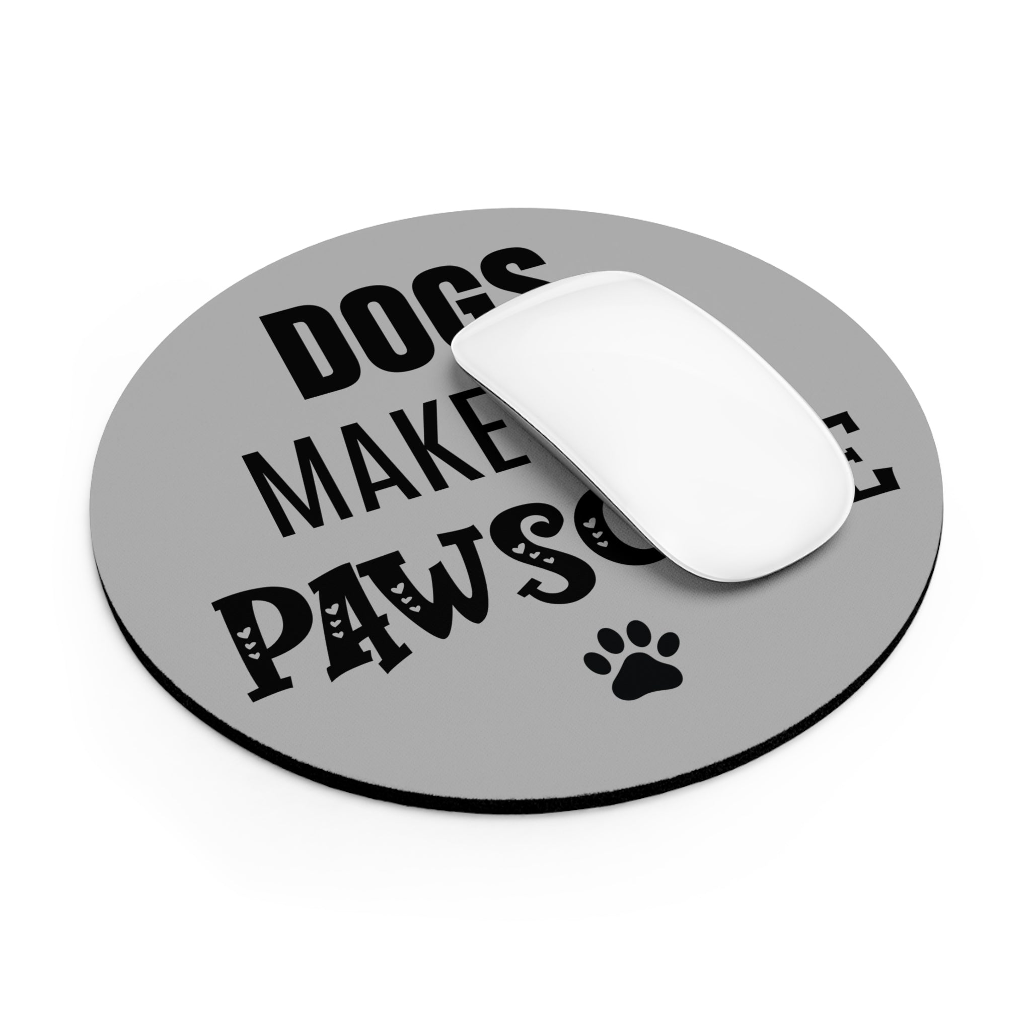 Dogs Make Life Pawsome - Mouse Pad