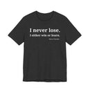 I Never Lose, I Either Win or Learn - T-Shirt