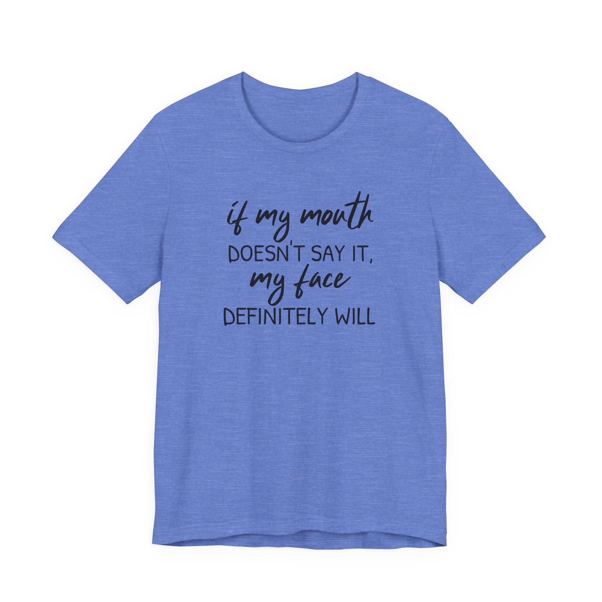 If My Mouth Doesn't Say It - T-Shirt