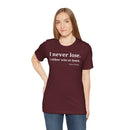 I Never Lose, I Either Win or Learn - T-Shirt