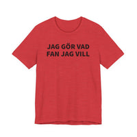 Jag Gör Vad Fan Jag Vill - T-Shirt