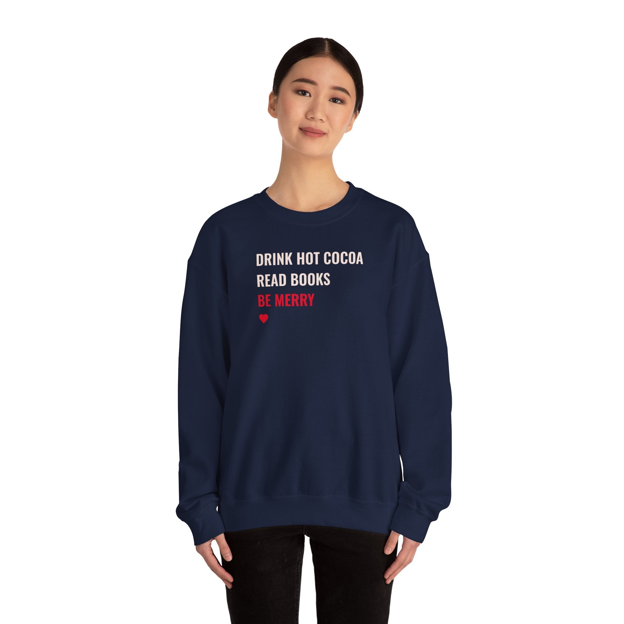 Drink Hot Cocoa, Read Books, Be Merry - Sweatshirt