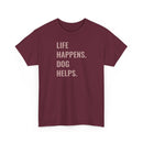 Life Happens Dog Helps - T-Shirt
