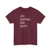 Life Happens Dog Helps - T-Shirt