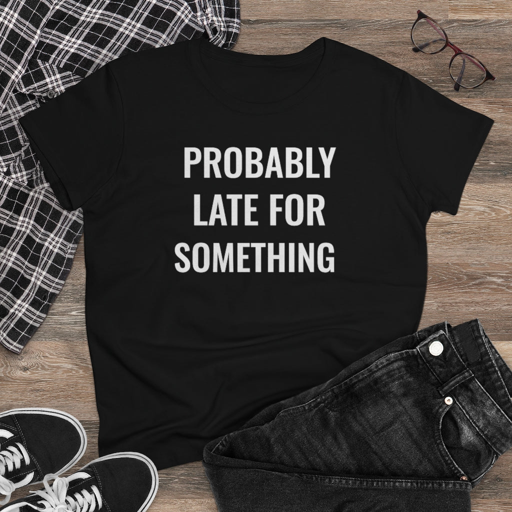 Probably Late For Something - T-shirt