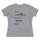 Just Another Manic Mom Day - T-shirt