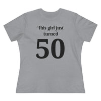 This Girl Just Turned 50 - T-shirt