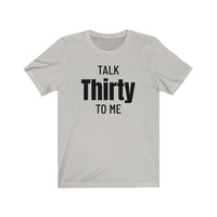 Talk Thirty To Me - T-shirt