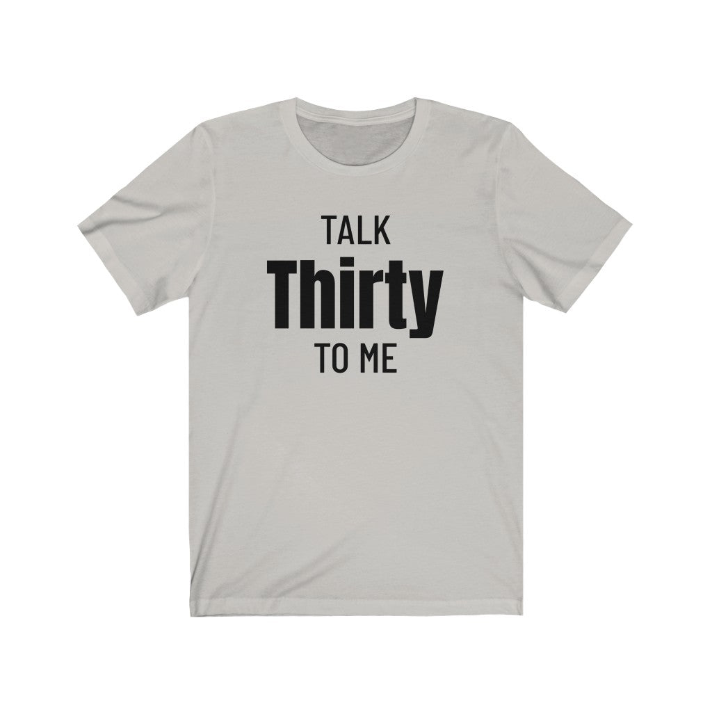 Talk Thirty To Me - T-shirt