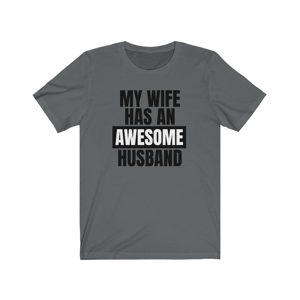 My Wife Has An Awesome Husband - T-shirt