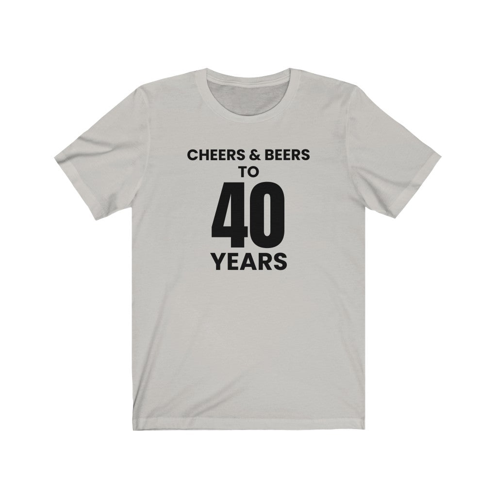 Cheers & Beers To 40 Years - T-shirt