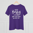 I'm Not Bossy, I Just Know How To Do Things The Right Way - T-shirt