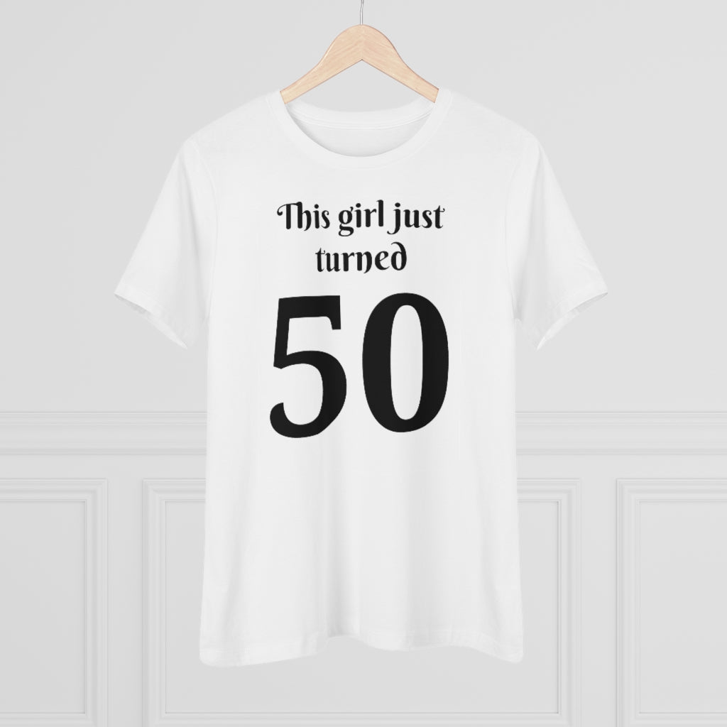 This Girl Just Turned 50 - T-shirt