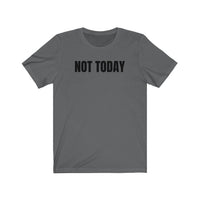 Not Today - T-shirt
