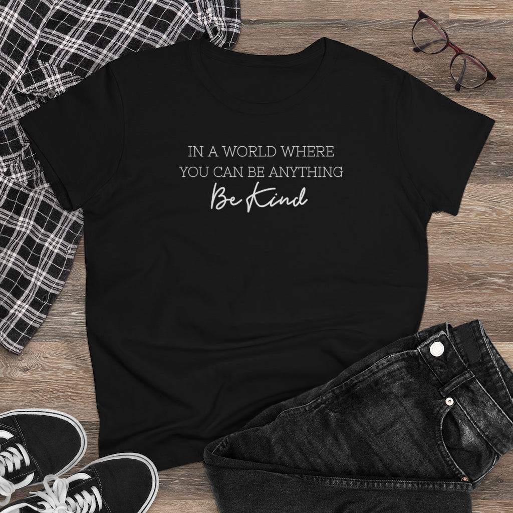 In A World Where You Can Be Anything, Be Kind - T-shirt