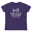 Y'all Gonna Make Me Lose My Mind - T-shirt