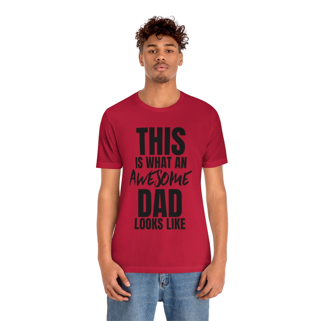 This Is What An Awesome Dad Looks Like - T-shirt