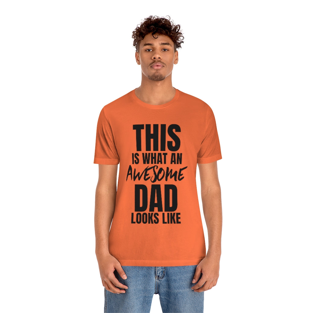 This Is What An Awesome Dad Looks Like - T-shirt