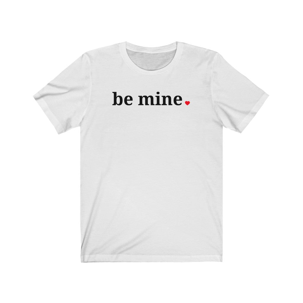Be Mine - T-shirt