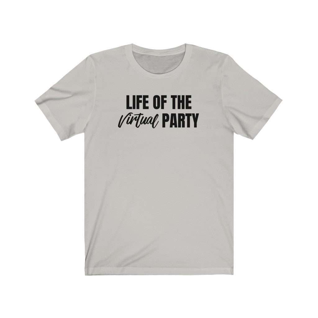 Life of The Virtual Party - T-shirt