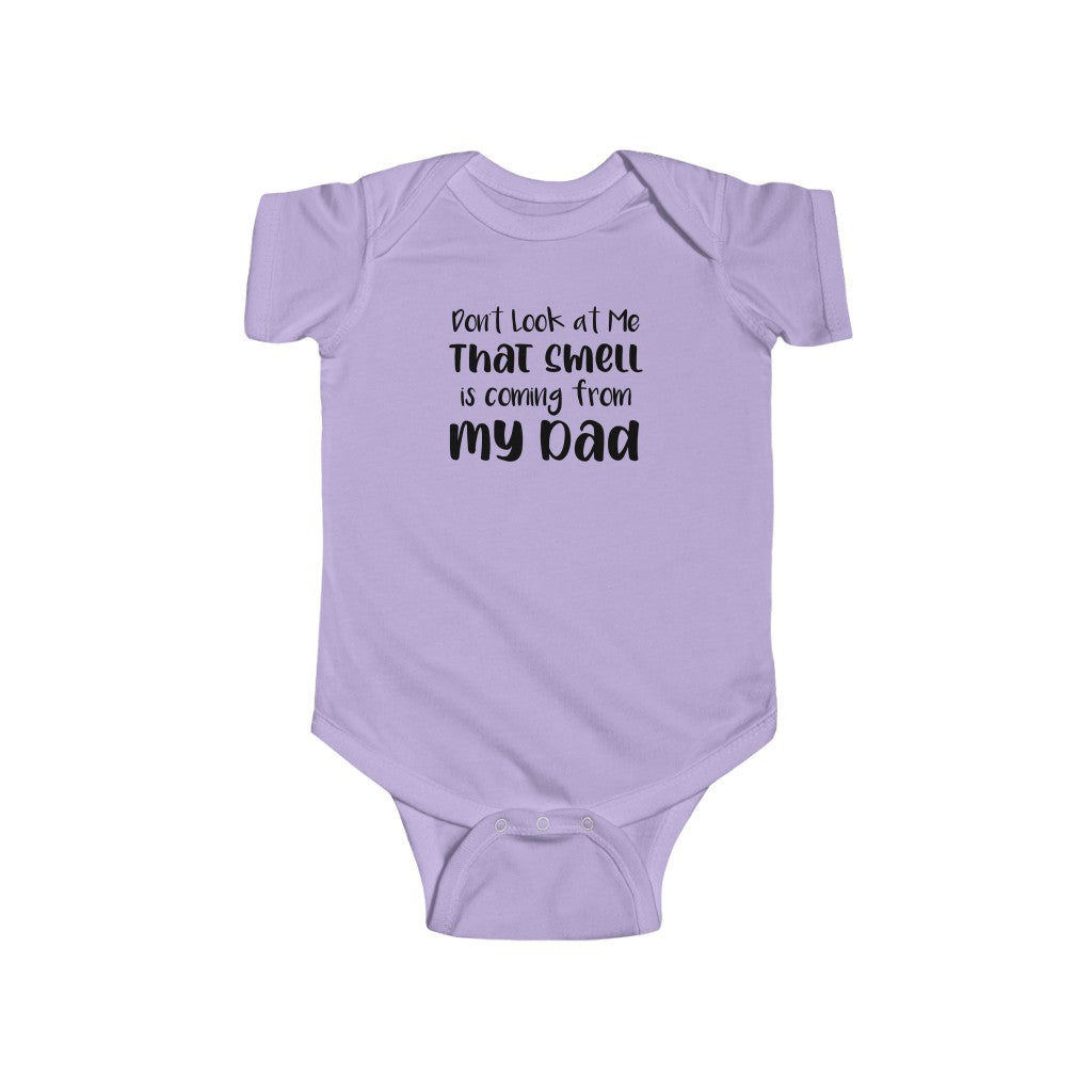 Don't Look At Me, That Smell Is Coming From My Dad - Onesie