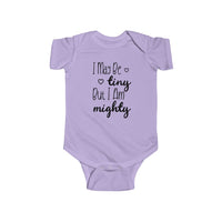 I May Be Tiny But I Am Mighty - Onesie