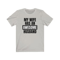 My Wife Has An Awesome Husband - T-shirt