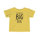 I'm Kind Of A Big Deal - Infant T-shirt