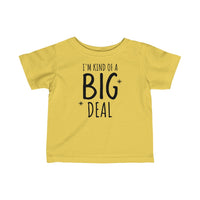 I'm Kind Of A Big Deal - Infant T-shirt