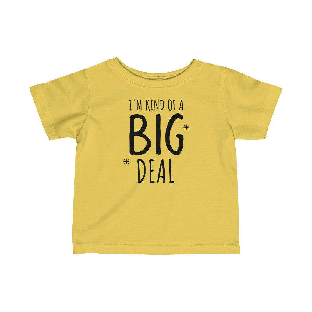 I'm Kind Of A Big Deal - Infant T-shirt