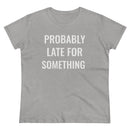 Probably Late For Something - T-shirt