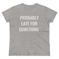 Probably Late For Something - T-shirt
