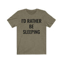 I'd Rather Be Sleeping - T-shirt
