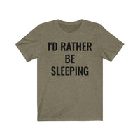 I'd Rather Be Sleeping - T-shirt
