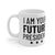 I Am Your Future President - Mug 11oz