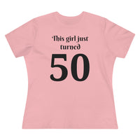 This Girl Just Turned 50 - T-shirt