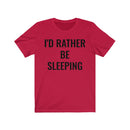 I'd Rather Be Sleeping - T-shirt