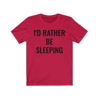 I'd Rather Be Sleeping - T-shirt
