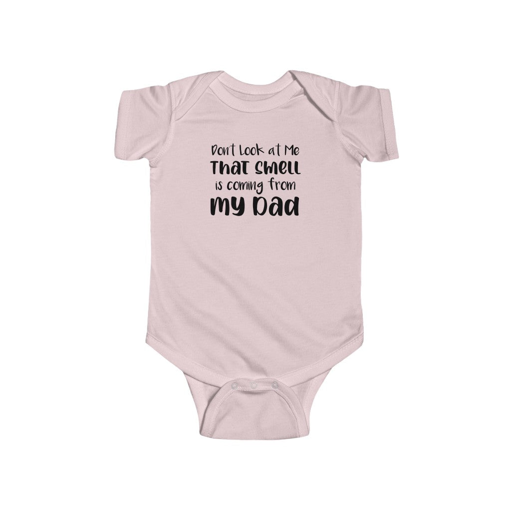 Don't Look At Me, That Smell Is Coming From My Dad - Onesie
