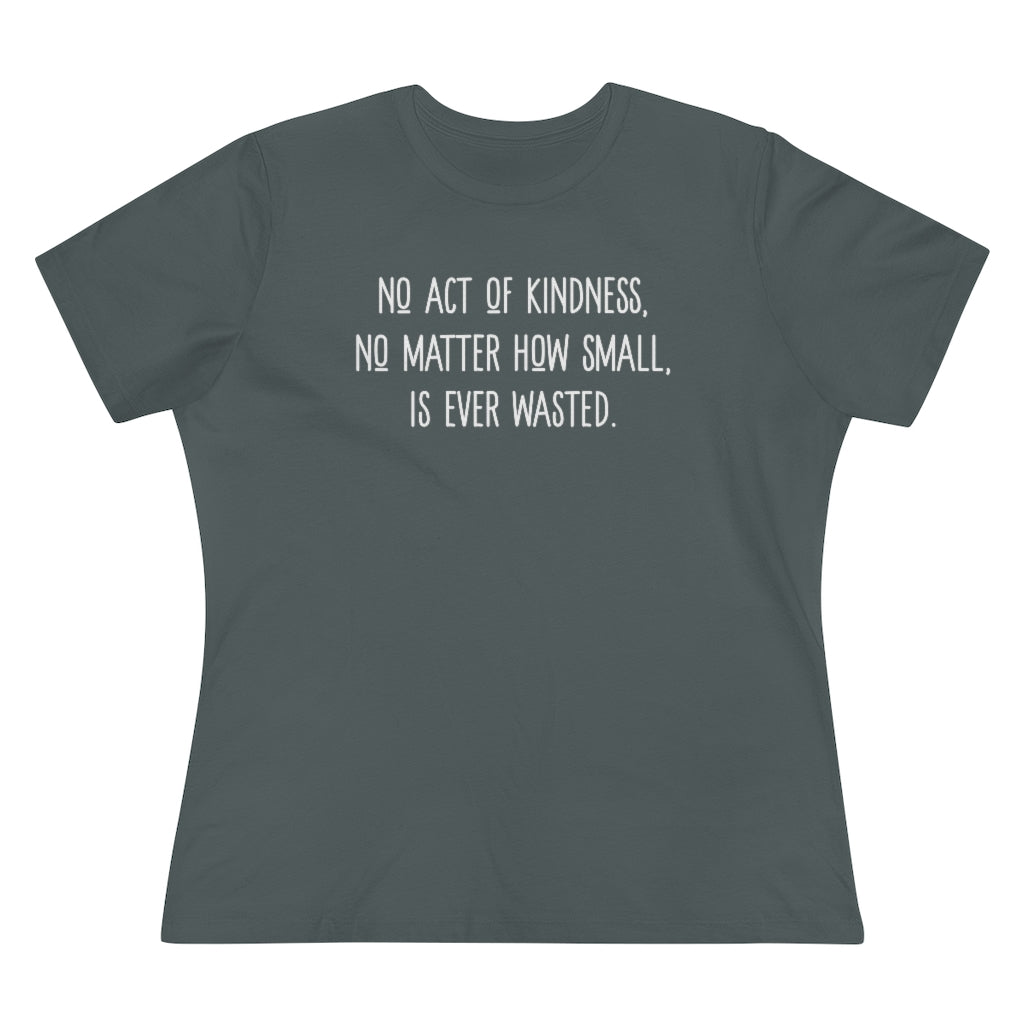 No Act of Kindness Is Ever Wasted - T-shirt