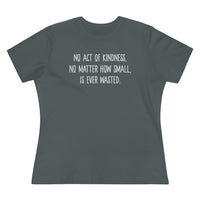 No Act of Kindness Is Ever Wasted - T-shirt