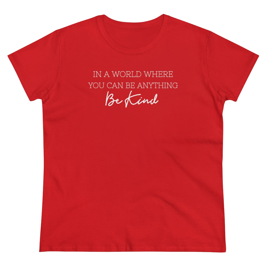 In A World Where You Can Be Anything, Be Kind - T-shirt