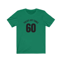 This Guy Just Turned 60 - T-shirt