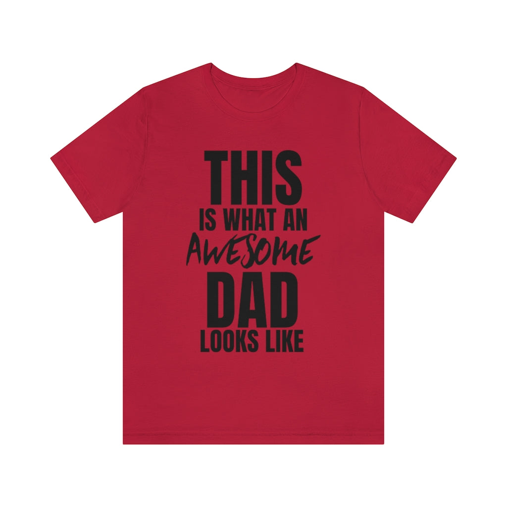 This Is What An Awesome Dad Looks Like - T-shirt