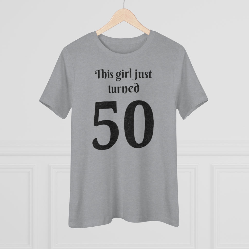 This Girl Just Turned 50 - T-shirt