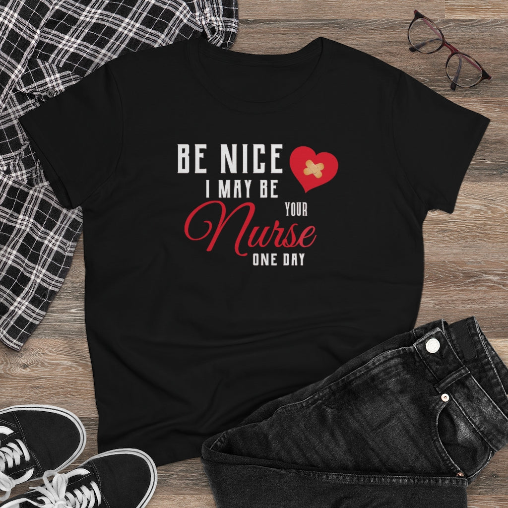 Be Nice I May Be Your Nurse One Day - T-shirt
