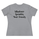 Whatever Sprinkles Your Donuts - T-shirt