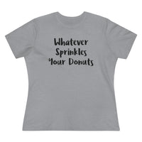 Whatever Sprinkles Your Donuts - T-shirt