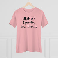 Whatever Sprinkles Your Donuts - T-shirt