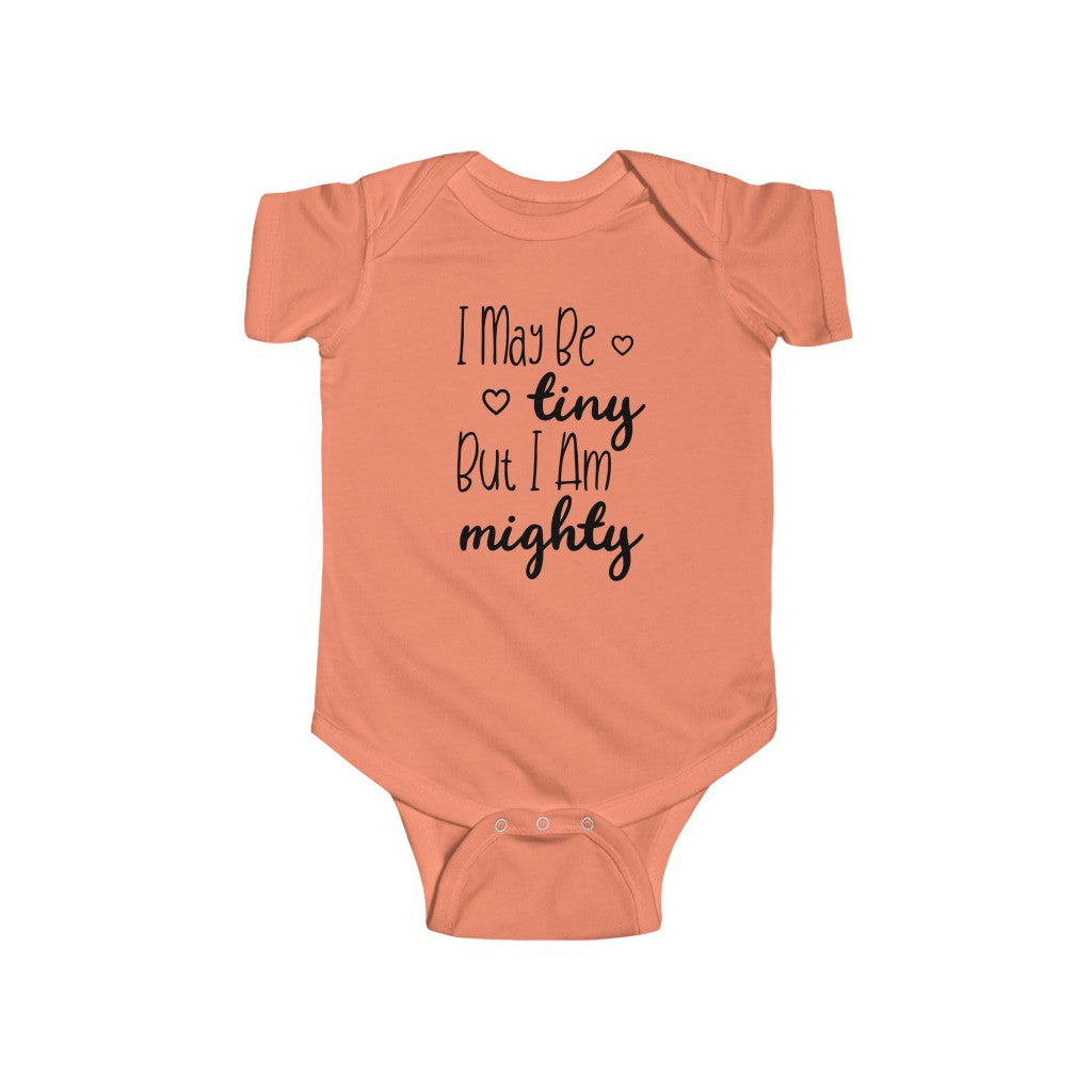 I May Be Tiny But I Am Mighty - Onesie